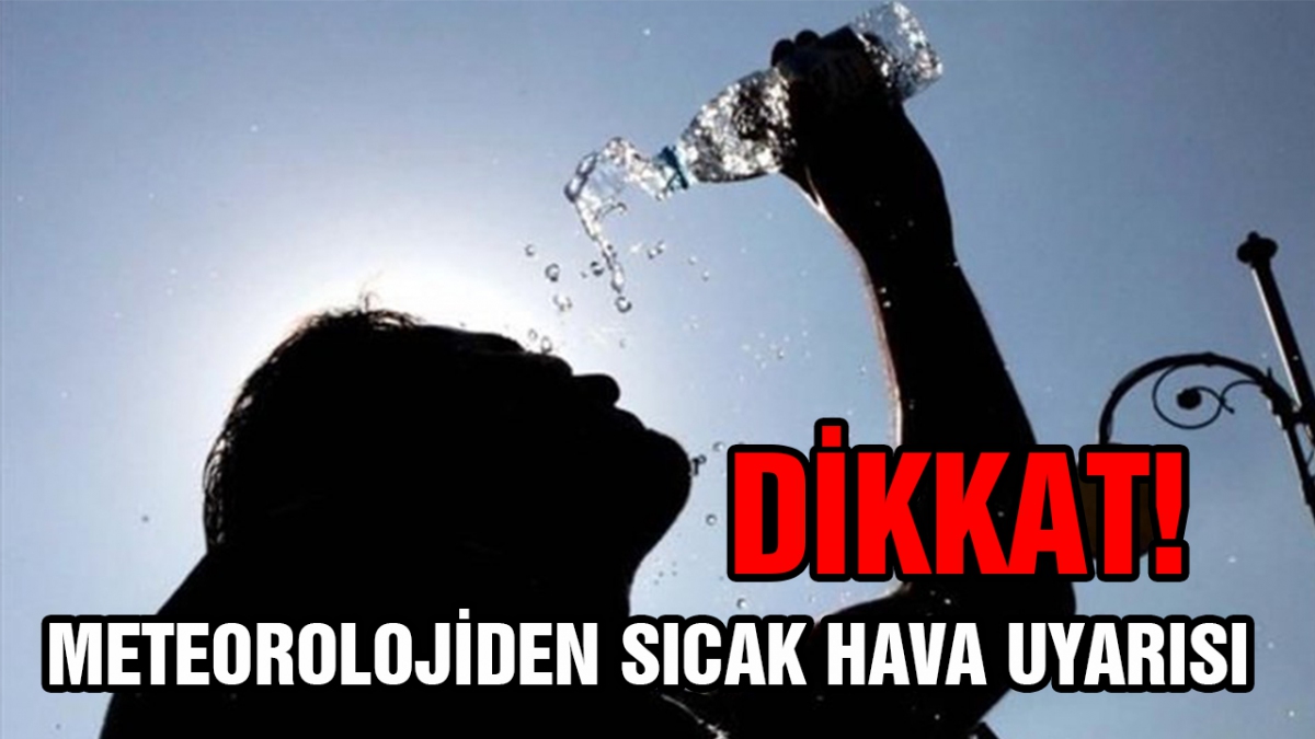 Meteorolojiden sıcak hava uyarısı