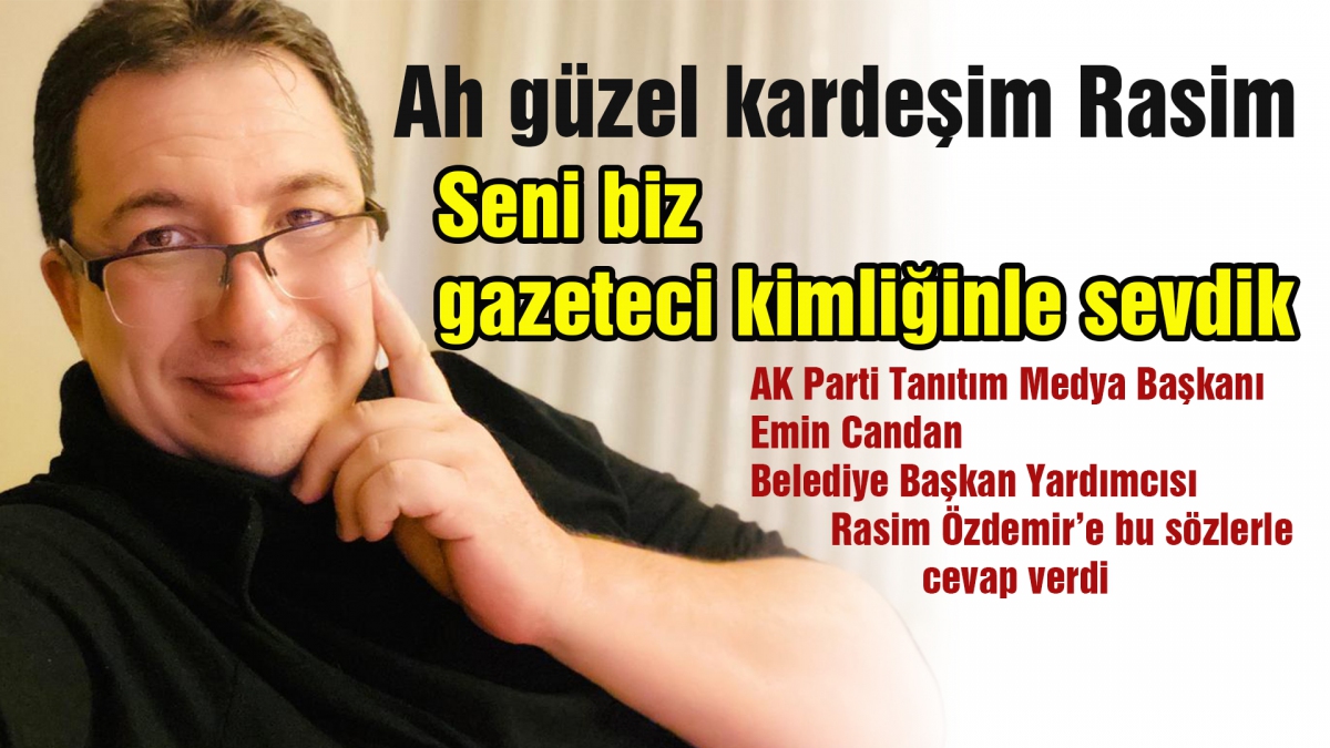 Ah güzel kardeşim Rasim