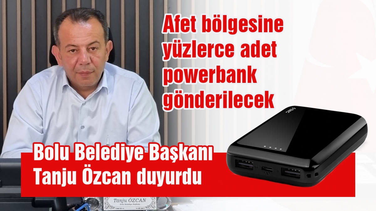 Afet bölgesine yüzlerce adet powerbank gönderilecek