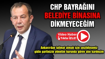 CHP bayrağını belediye binasına dikmeyeceğim 