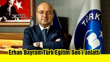 Erhan Bayram Türk Eğitim Sen'i anlattı 