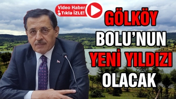 Gölköy Bolu'nun yeni yıldızı olacak 
