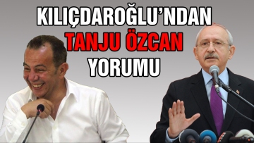 Kılıçdaroğlu'ndan Tanju Özcan yorumu 