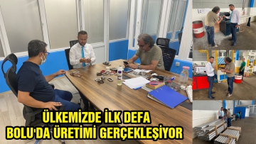 Ülkemizde ilk defa Bolu'da üretimi gerçekleşiyor