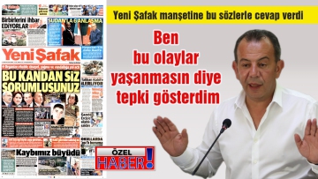 Ben bu olaylar yaşanmasın diye tepki gösterdim