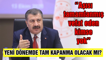 ‘'Yeni bir kapanma gündemde yok'' 