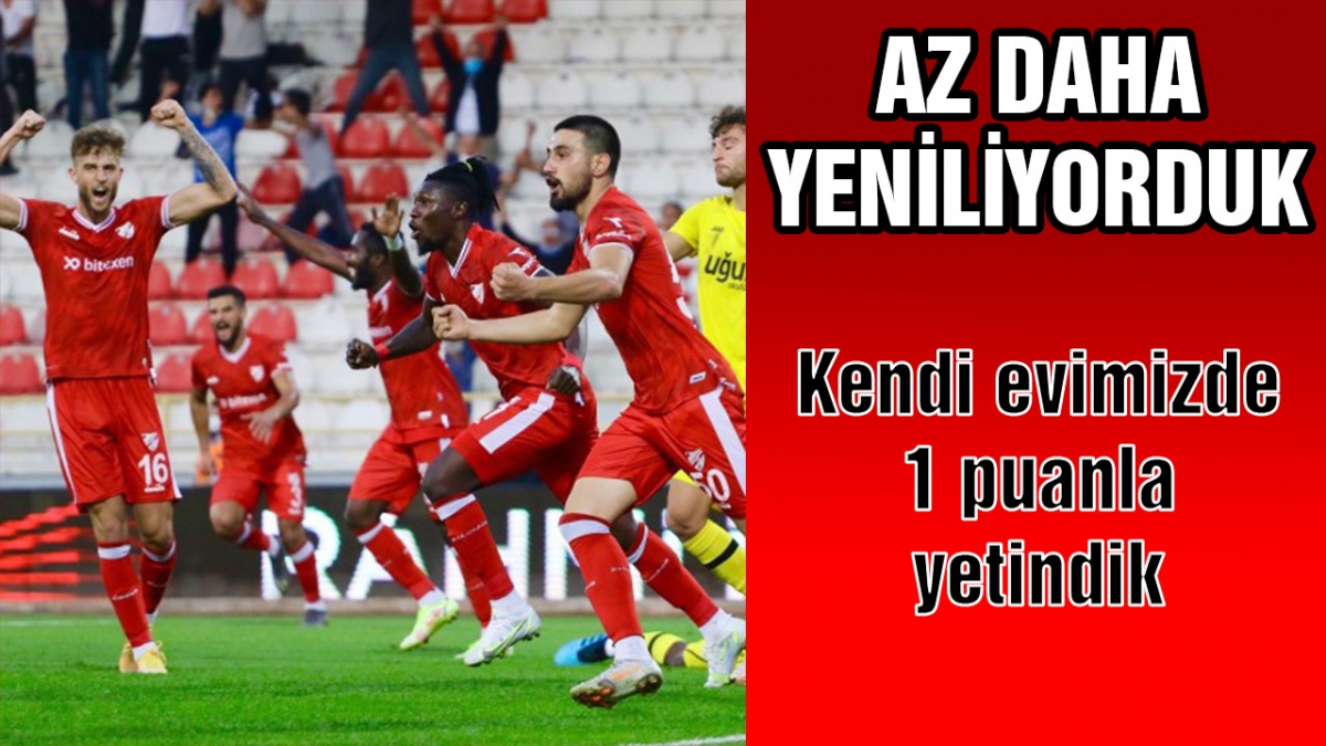 Az daha yeniliyorduk!