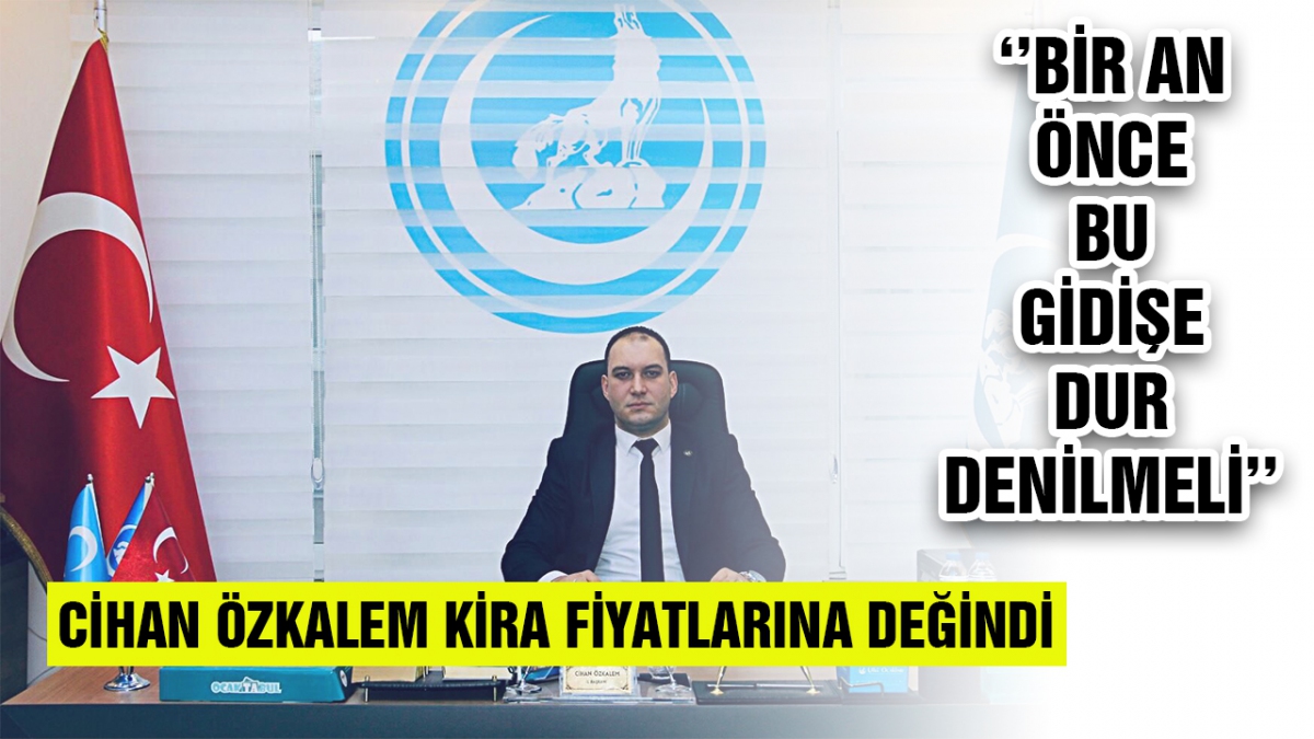 Cihan Özkalem artan kira fiyatlarına değindi