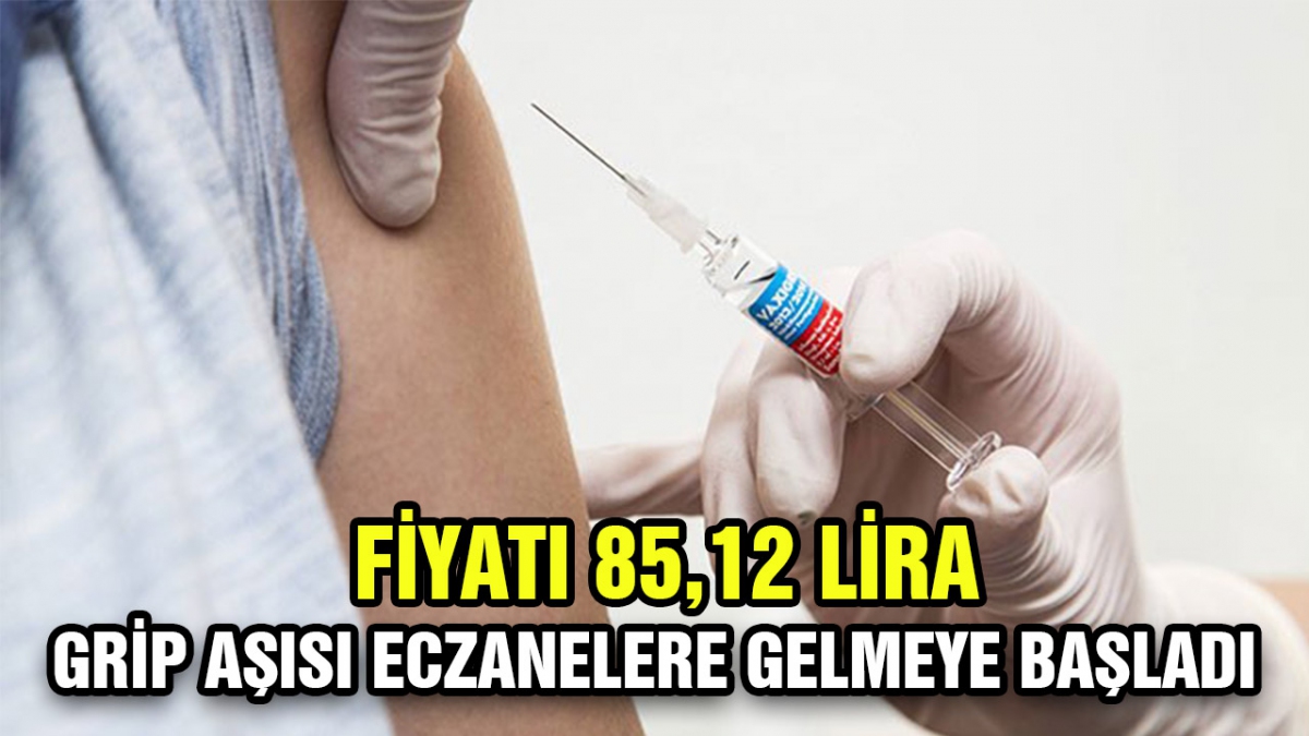 Grip aşısı eczanelere gelmeye başladı