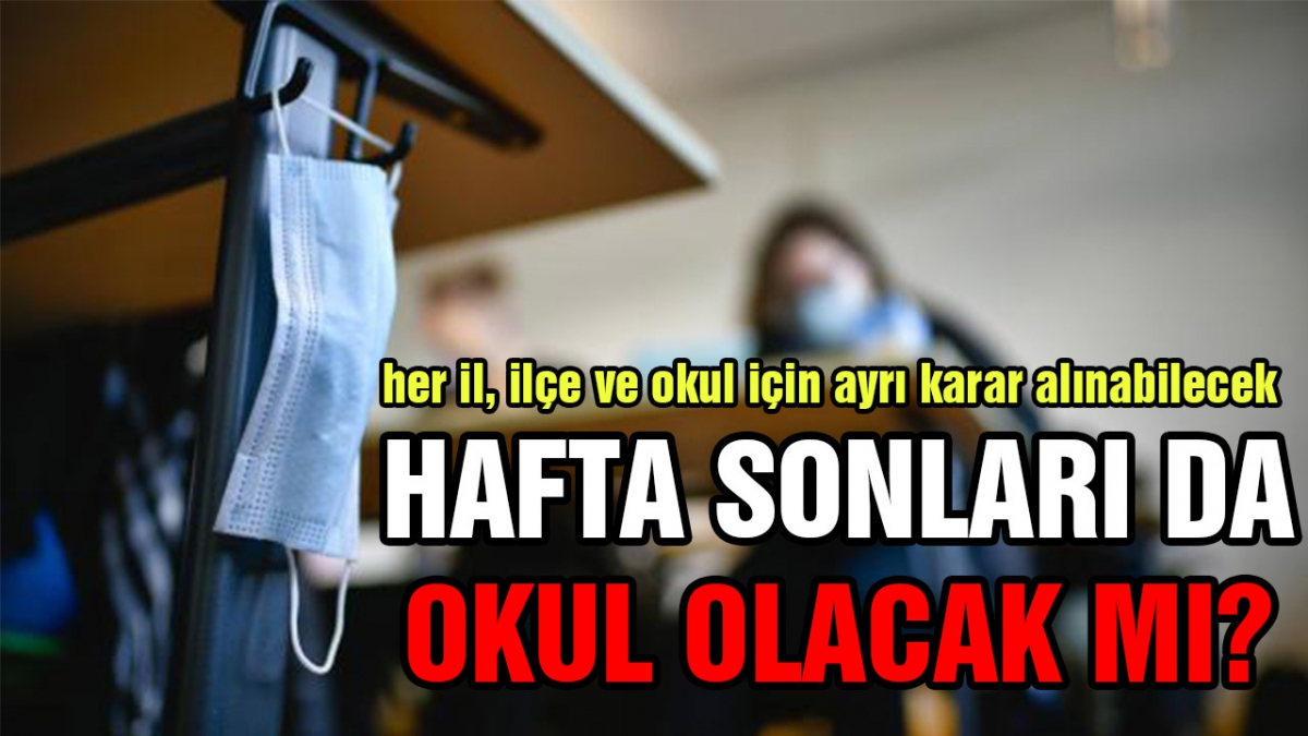 Hafta sonları da okul olacak mı?