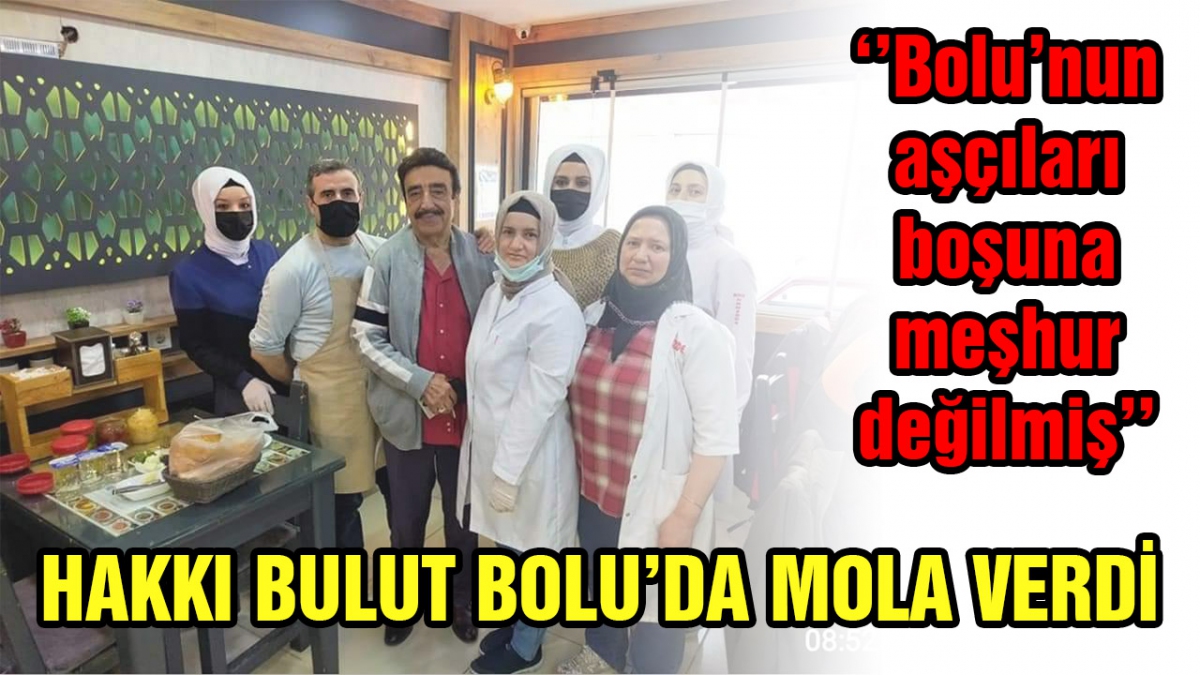 Hakkı Bulut Bolu'da mola verdi