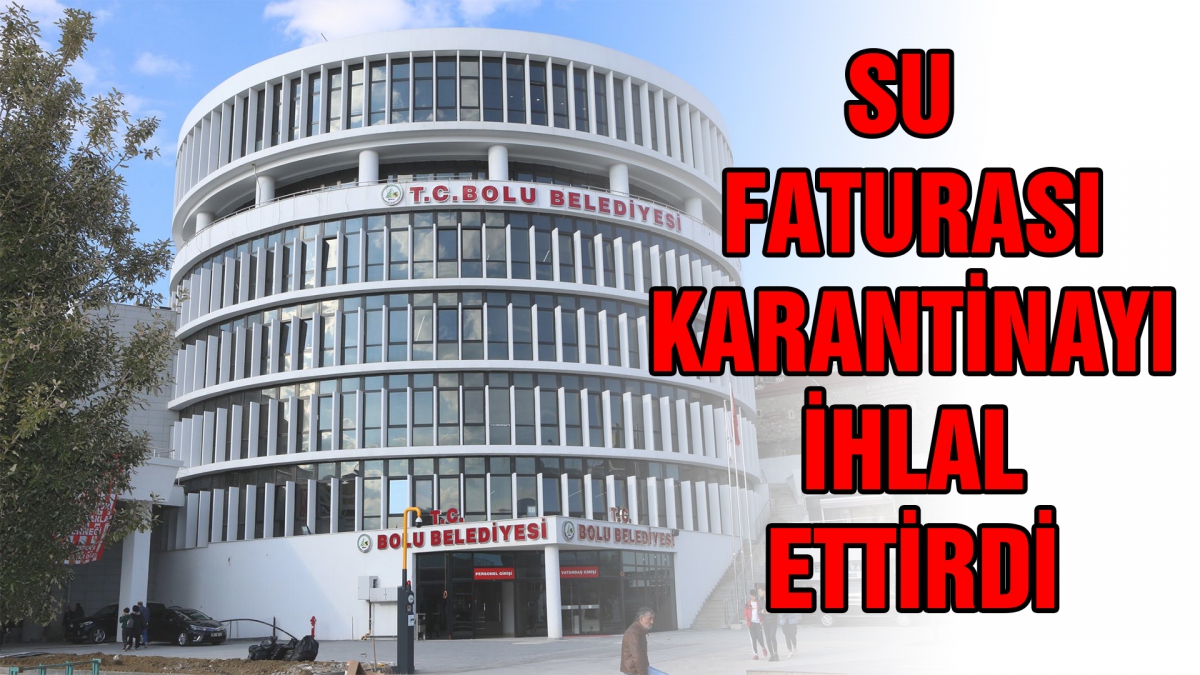 Su faturası karantinayı ihlal ettirdi