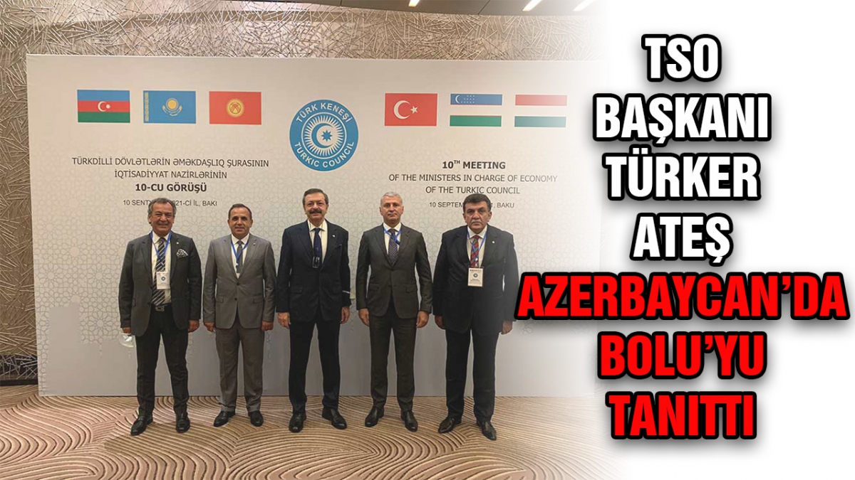 Türker Ateş Azerbaycan'da Bolu ekonomisini tanıttı