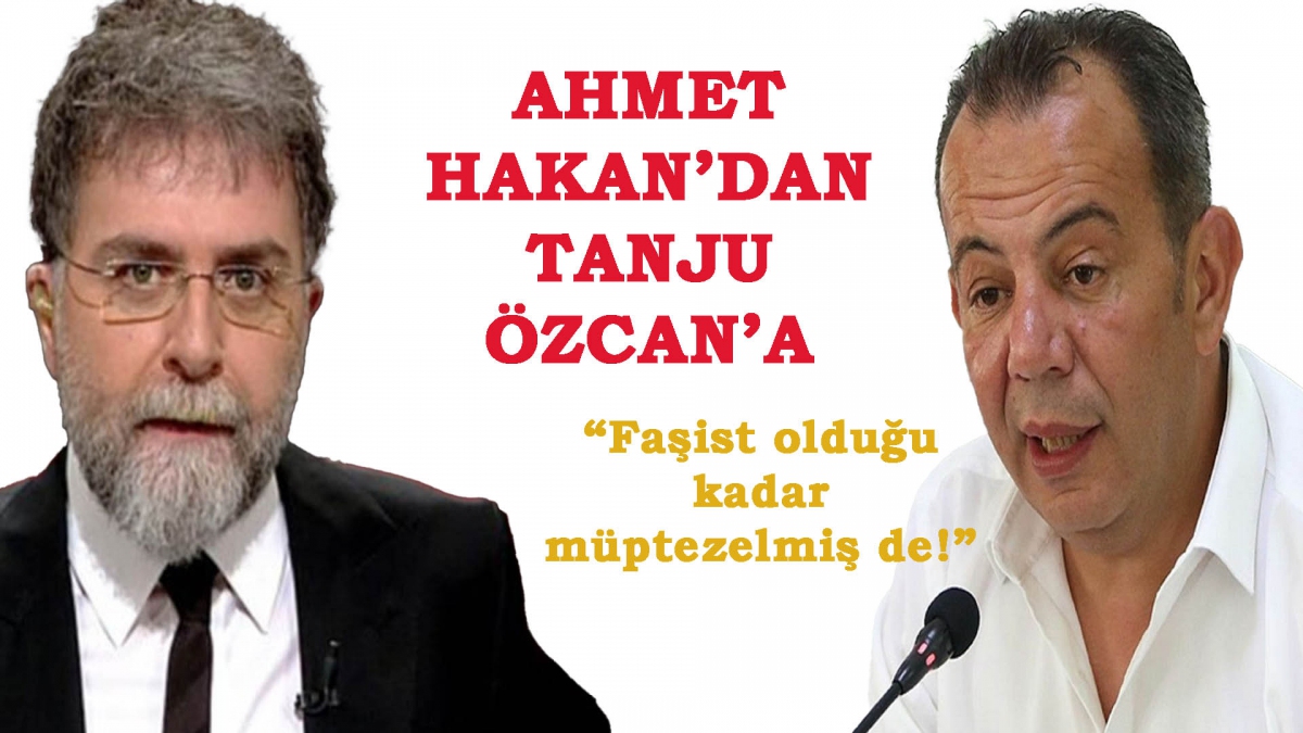 Ahmet Hakan'dan Tanju Özcan'a: 