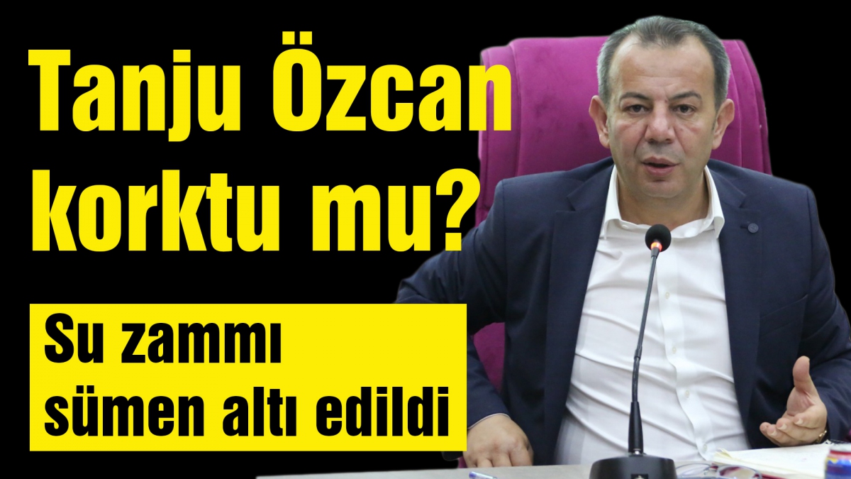 Tanju Özcan korktu mu?