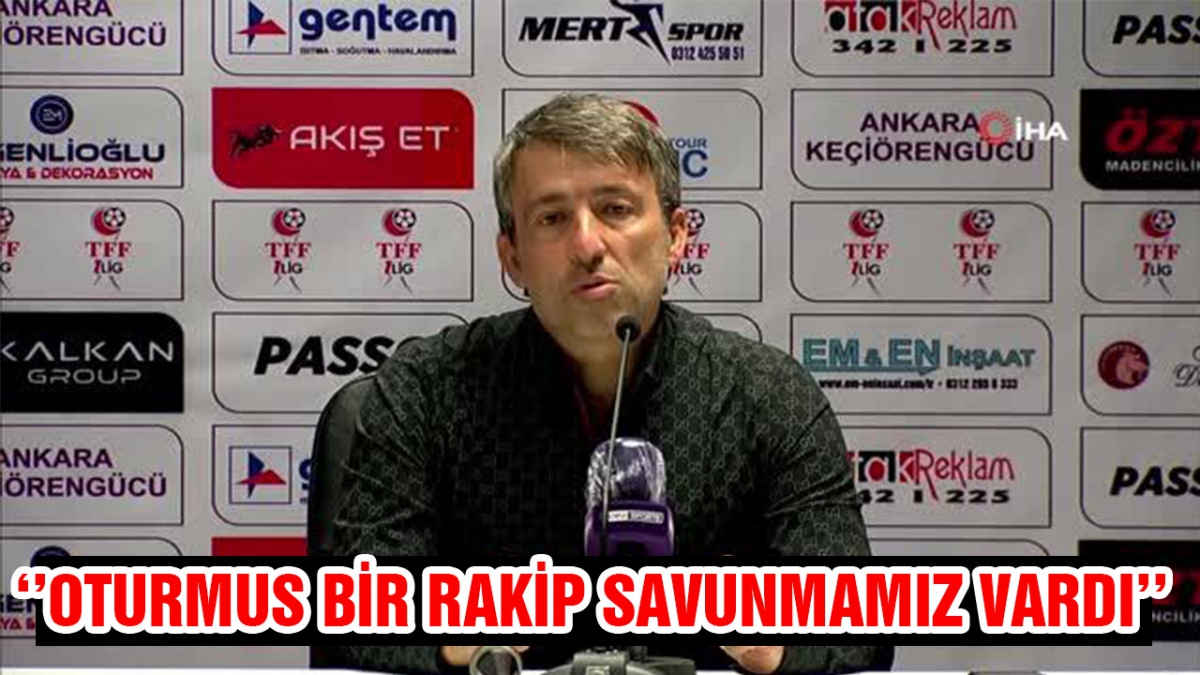 ‘'Oturmuş bir rakip savunmamız vardı''