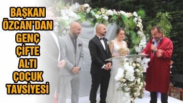 Başkan Özcan'dan genç çiftten 6 çocuk istedi