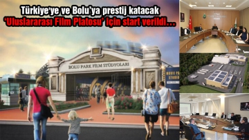 Bolu'ya ‘Uluslararası Film Platosu' yapılması için start verildi…