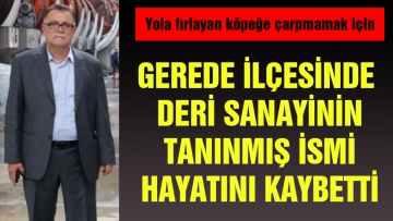 Deri sanayinin tanınmış ismi hayatını kaybetti