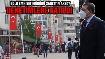 Emniyet Müdürü Aksoy denetimlere katıldı