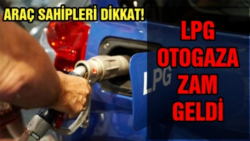 LPG Otogaza zam geldi