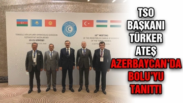 Türker Ateş Azerbaycan'da Bolu ekonomisini tanıttı
