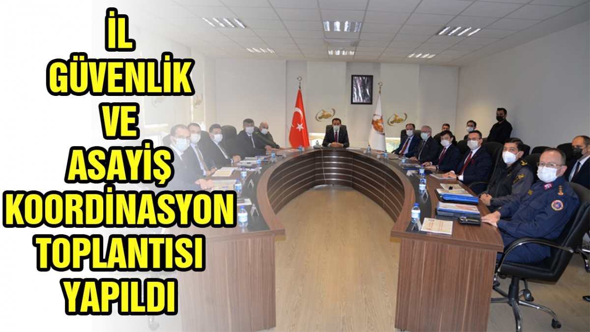 İl Güvenlik ve Asayiş Koordinasyon Toplantısı Yapıldı