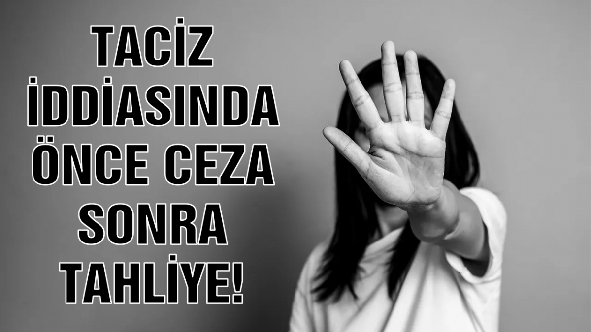 Taciz iddiasında tahliye!