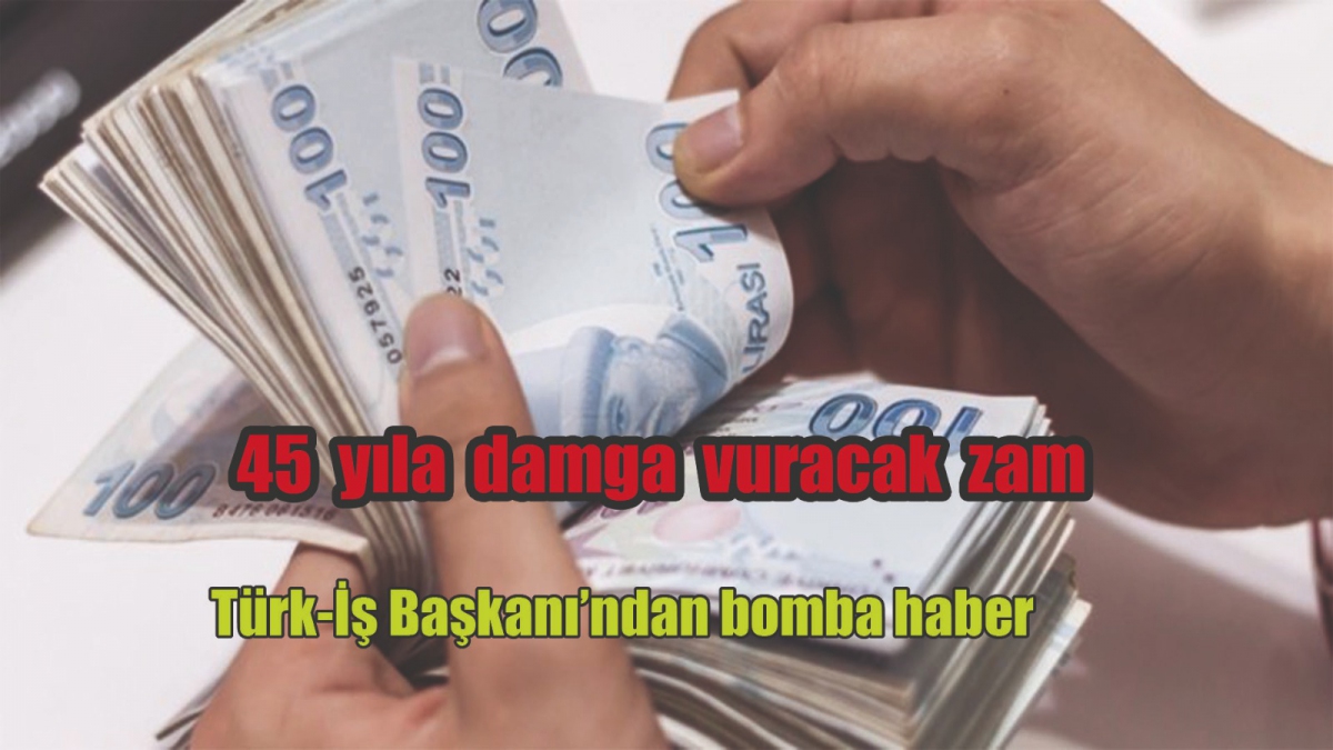 TÜRK-İŞ BAŞKANI'NDAN BOMBA HABER