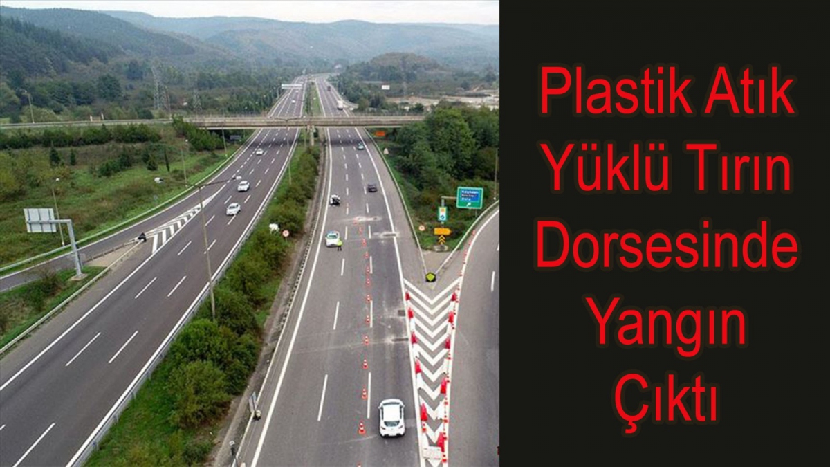 Bolu'da Tırın Dorsesinde Yangın Çıktı