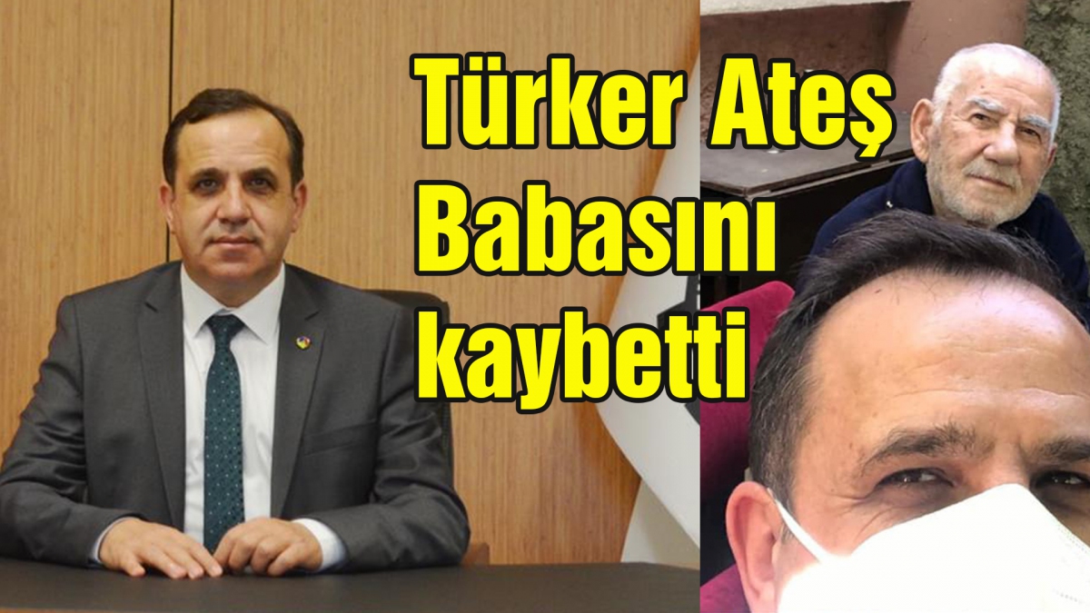 Türker Ateş babasını kaybetti