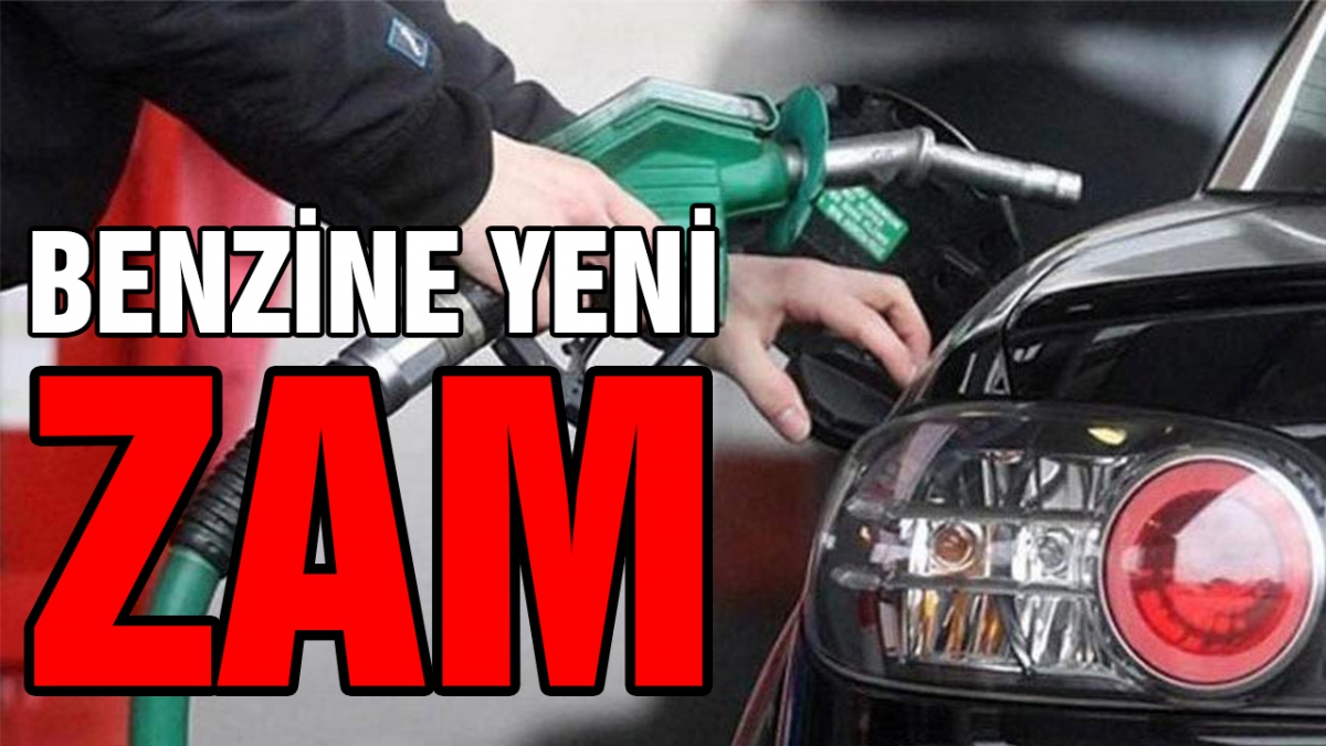 Benzine bir zam daha