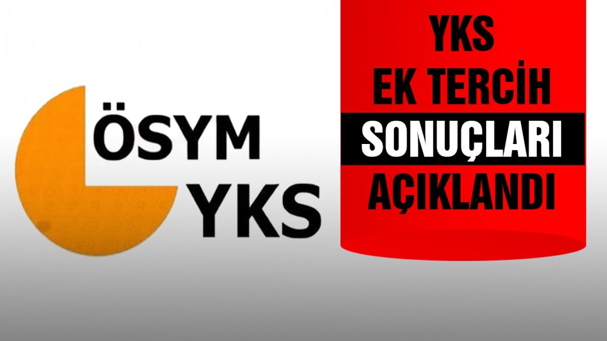 YKS ek yerleştirme sonuçları açıklandı