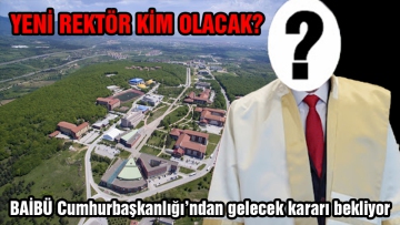 BAİBÜ Cumhurbaşkanlığı'ndan gelecek kararı bekliyor