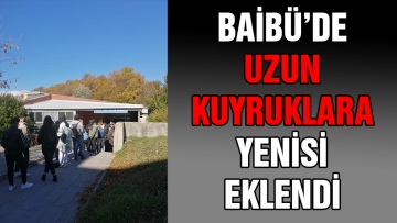 BAİBÜ'de uzun kuyruklara yenisi eklendi