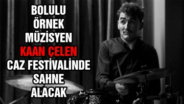 Bolulu örnek müzisyen Kaan Çelen caz festivalinde