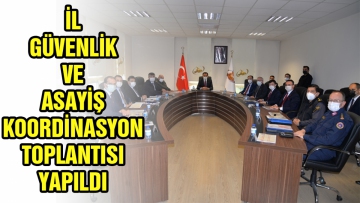 İl Güvenlik ve Asayiş Koordinasyon Toplantısı Yapıldı
