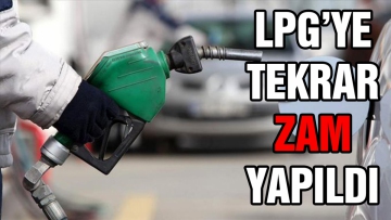 LPG'ye tekrar zam yapıldı