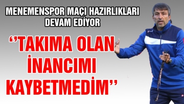Menemenspor maçı hazırlıkları devam ediyor
