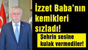 İzzet Baba'nın kemikleri sızladı!