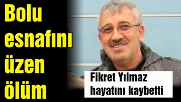 Fikret Yılmaz hayatını kaybetti