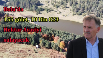 Bolu'da 155 Gölet, 10 Bin 823 Hektar Araziyi Sulayacak