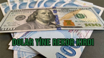 DOLAR YİNE REKOR KIRDI