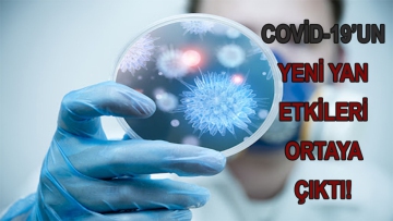 Covid-19'un yeni yan etkileri ortaya çıktı!