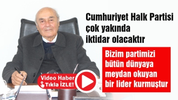 Cumhuriyet Halk Partisi çok yakında iktidar olacaktır