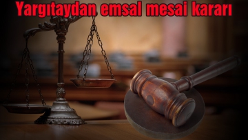 Yargıtaydan emsal mesai kararı