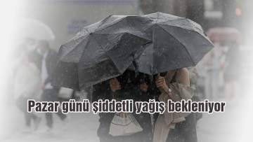 Pazar günü şiddetli yağış bekleniyor