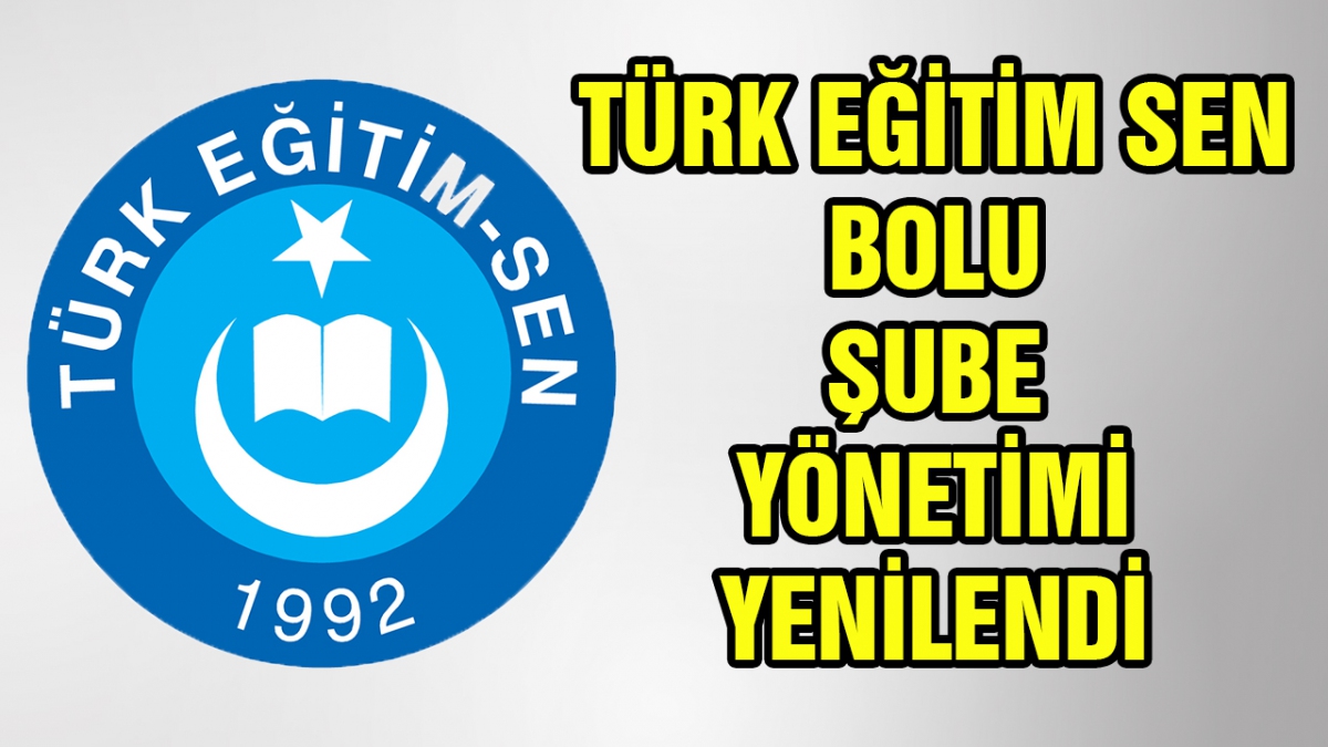 Türk Eğitim Sen Bolu Şube Yönetimi yenilendi