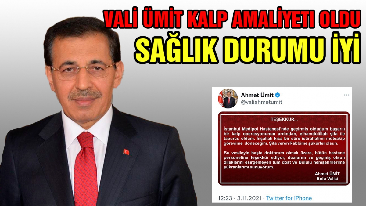 Vali Ümit kalp ameliyatı oldu, sağlığı iyi