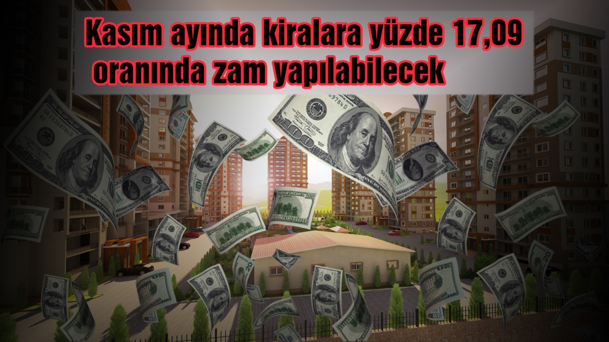 Kasım ayında kiralara yüzde 17,09 oranında zam yapılabilecek
